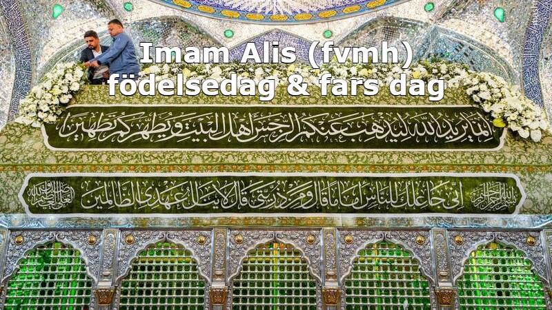 Grattis på fars dag & Imam Alis födelsedag